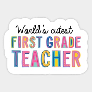 First Grade Teacher Gifts | World's cutest First Grade Teacher Sticker